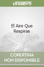 El Aire Que Respiras libro