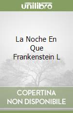 La Noche En Que Frankenstein L libro