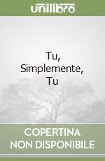 Tu, Simplemente, Tu