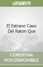 El Extrano Caso Del Raton Que