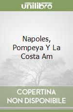 Napoles, Pompeya Y La Costa Am libro