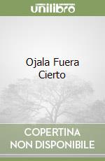 Ojala Fuera Cierto