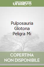 Pulposauria Glotona Peligra Mi libro