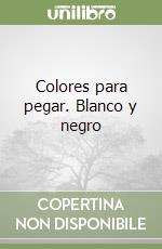 Colores para pegar. Blanco y negro libro