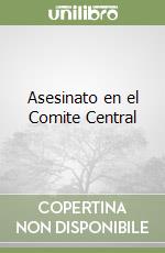 Asesinato en el Comite Central libro