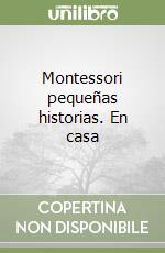 Montessori pequeñas historias. En casa libro