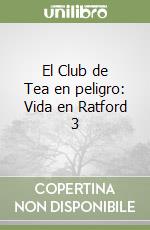 El Club de Tea en peligro: Vida en Ratford 3 libro