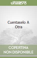 Cuentaselo A Otra