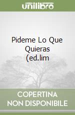 Pideme Lo Que Quieras (ed.lim