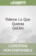 Pideme Lo Que Quieras (ed.lim libro