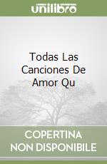 Todas Las Canciones De Amor Qu libro