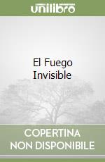 El Fuego Invisible libro