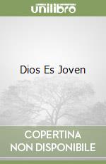 Dios Es Joven libro