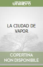 LA CIUDAD DE VAPOR