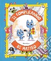 Il compleanno di Matteo. Ediz. illustrata libro