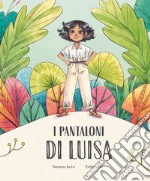 I pantaloni di Luisa. Ediz. a colori libro