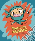 Un ninja un po' maldestro. Ediz. illustrata libro