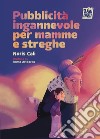 Pubblicità ingannevole per mamme e streghe libro di Calì Noris