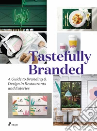 Tastefully branded. A guide to branding and design in restaurants and eateries libro