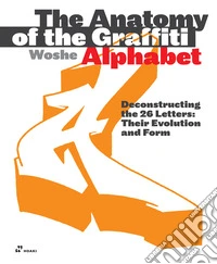 The anatomy of the graffiti alphabet libro