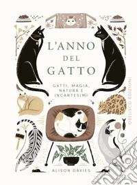 L'anno del gatto. Gatti, magia, natura e incantesimi libro