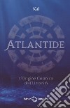 Atlantide. L'origine cosmico dell'umanità libro