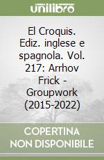 El Croquis. Ediz. inglese e spagnola. Vol. 217: Arrhov Frick - Groupwork (2015-2022) libro