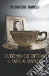 La donna che offriva il caffè ai fantasmi libro