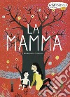 La mamma. Ediz. illustrata libro