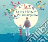 La mia pilota, il mio capitano. Ediz. illustrata libro