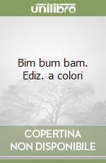 Bim bum bam. Ediz. a colori