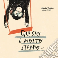 Questo è molto strano. Ediz. illustrata