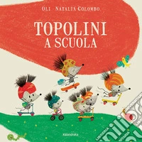 Topolini a scuola. Ediz. a colori libro