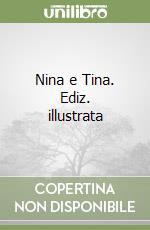 Nina e Tina. Ediz. illustrata