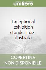 Exceptional exhibition stands. Ediz. illustrata libro