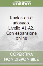 Ruidos en el adosado. Livello A1-A2. Con espansione online libro