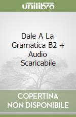Dale A La Gramatica B2 + Audio Scaricabile libro