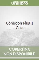 Conexion Plus 1 Guia libro