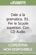 Dale a la gramatica. B1. Per le Scuole superiori. Con CD Audio libro