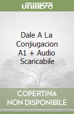 Dale A La Conjiugacion A1 + Audio Scaricabile libro