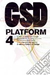 GSD platform. Ediz. illustrata. Vol. 4 libro