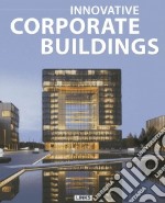 Innovative corporate buildings. Ediz. illustrata libro