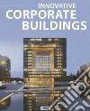 Innovative corporate buildings. Ediz. illustrata libro