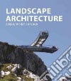 Landscape architecture. A new point of view. Ediz. illustrata libro