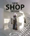 New shop design. Ediz. illustrata libro