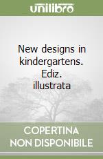 New designs in kindergartens. Ediz. illustrata libro