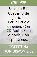 Bitacora B1. Cuaderno de ejercicios. Per le Scuole superiori. Con CD Audio. Con e-book. Con espansione online. Vol. 2 libro