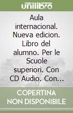 Aula internacional. Nueva edicion. Libro del alumno. Per le Scuole superiori. Con CD Audio. Con espansione online. Vol. 3 libro usato