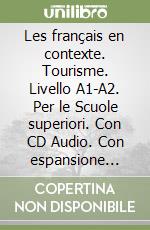 Les français en contexte. Tourisme. Livello A1-A2. Per le Scuole superiori. Con CD Audio. Con espansione online libro