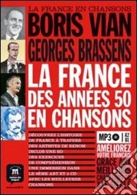 La France des années 50 en chanson. Per le Scuole superiori. Con CD Audio libro